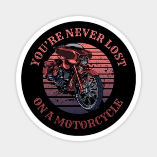 You're never lost on a motorcycle, Biker life, Bikers Magnet